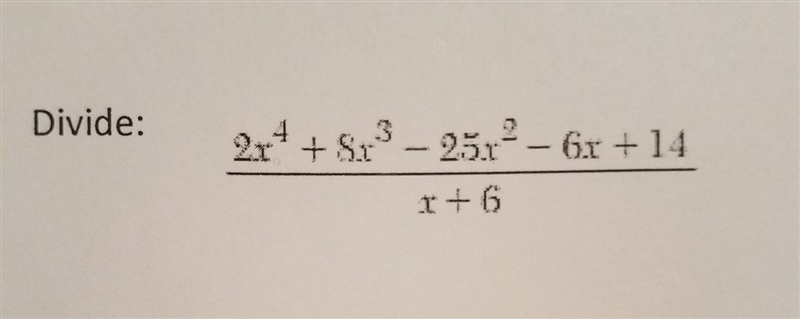 Divide: 2x^4 + 8x^3 - 25x^2 - 6x + 14 / x + 6-example-1