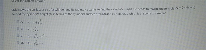 PLEASE GELP ASAPSelect the correct answer. Jack knows the surface area of a cylinder-example-1