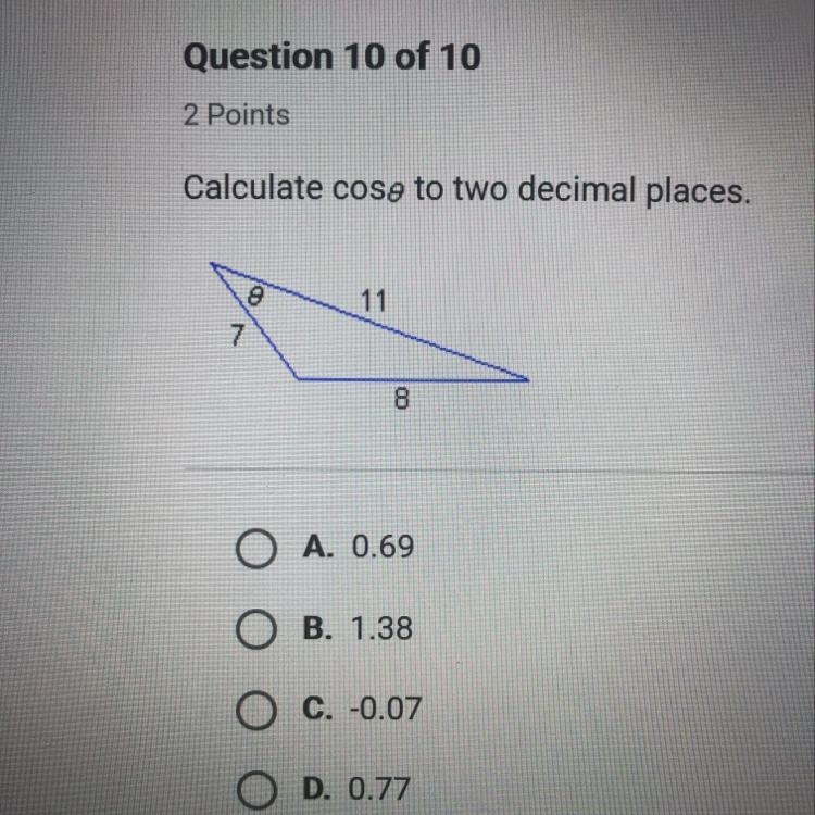 Calculate cos theta to two decimal places. A. 0.69 B. 1.38 C. -0.07 D. 0.77-example-1