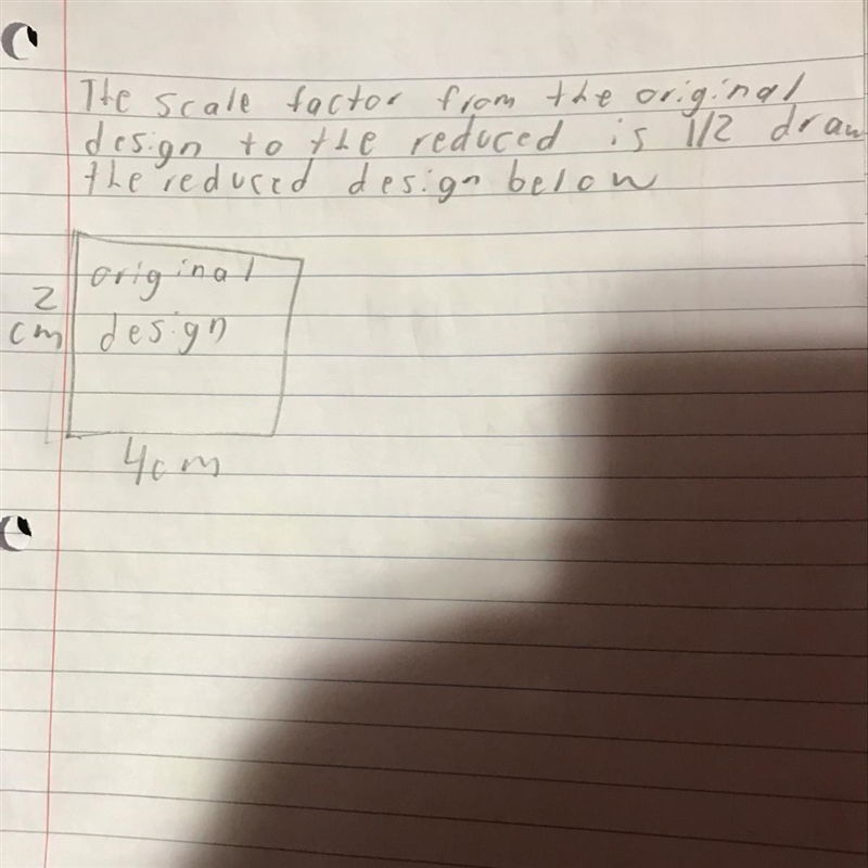 The scale factor from the original design to the reduced is 1/2 draw the reduced design-example-1