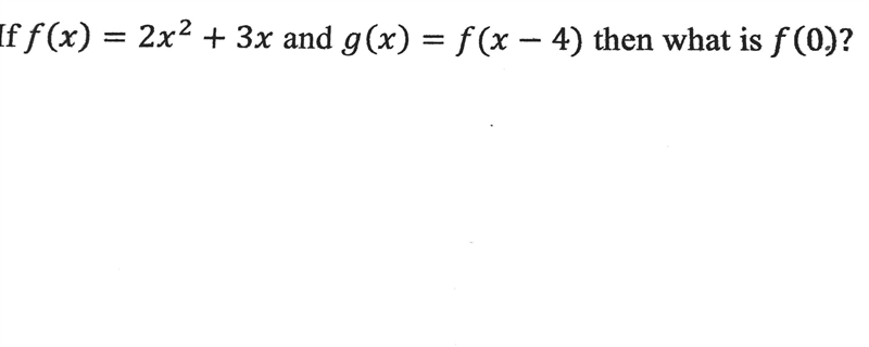 F(x)=2x^2+3x and g(x)= f(x-4) then what is f(0)?-example-1