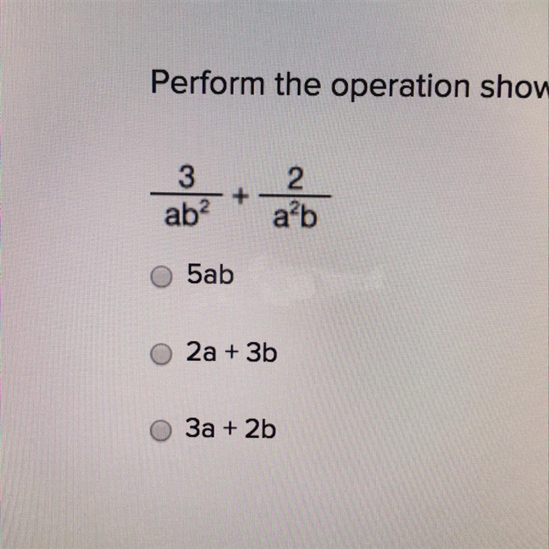 Perform the operation shown below and then choose the correct numerator. 3/ab^2 + 2/a-example-1