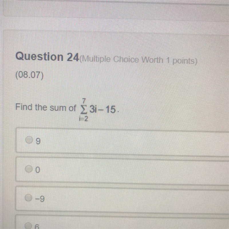 Find the sum of 7 E 3i - 15 i =2 answers : 9 0 -9 6-example-1