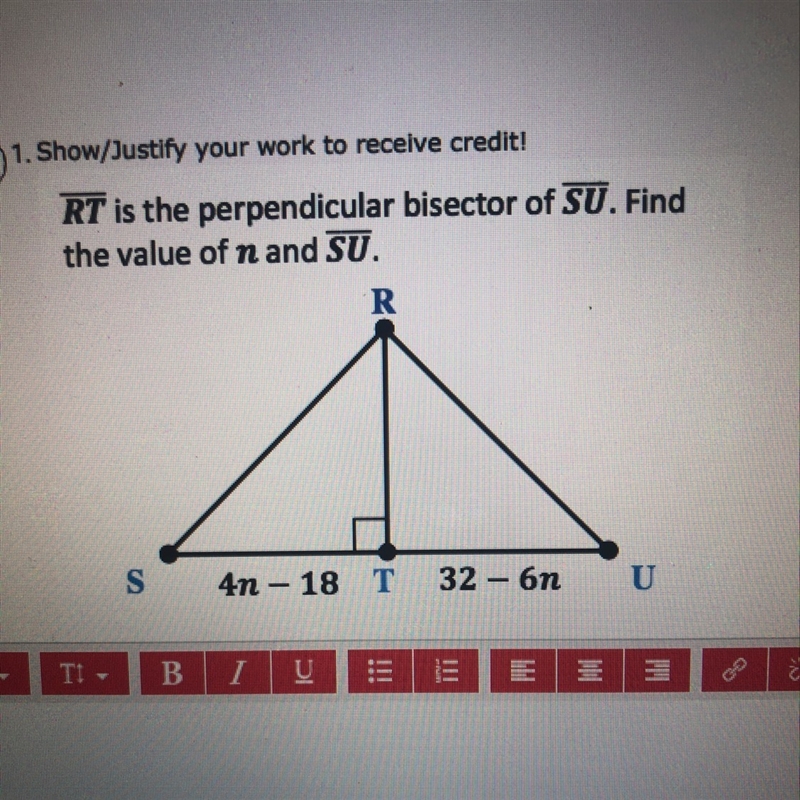 Please help ! RT is the perpendicular bisector of SU. Find the value of n and SU.-example-1