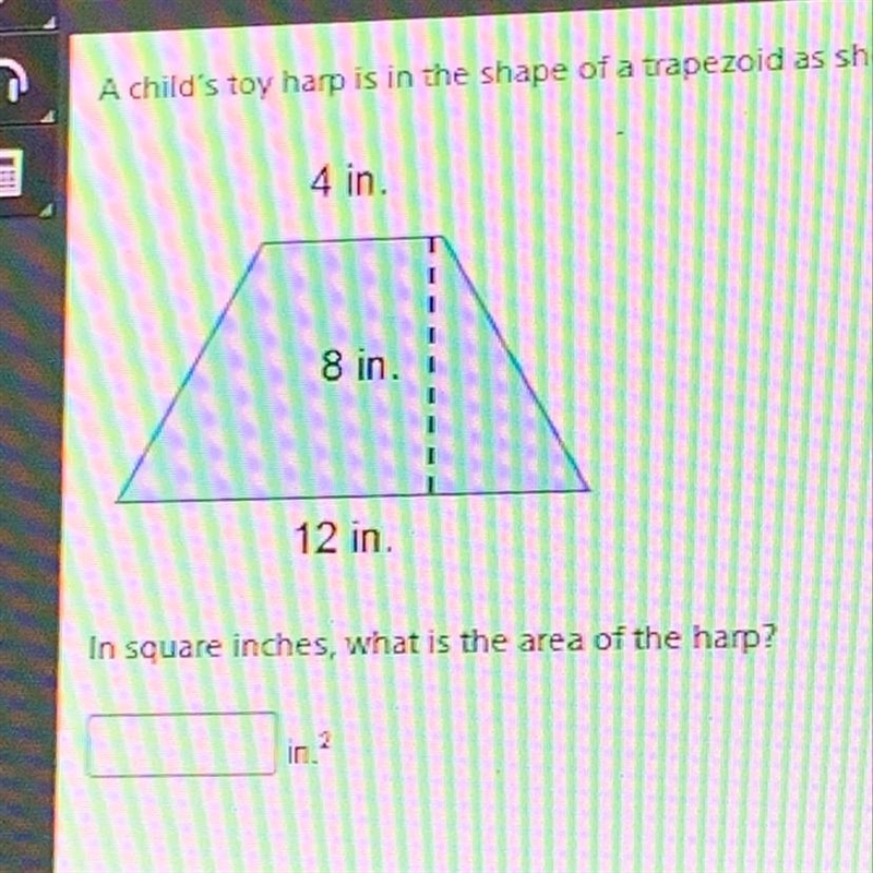A child’s toy harp is in the shape of a trapezoid as shown. In square inches, what-example-1