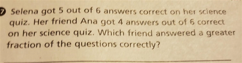 Selena got 5 out of 6 answers correct on her science quiz. Her friend Ana got 4 answers-example-1