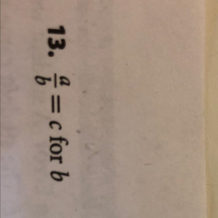 A/b=c solve for b Step by step solution-example-1