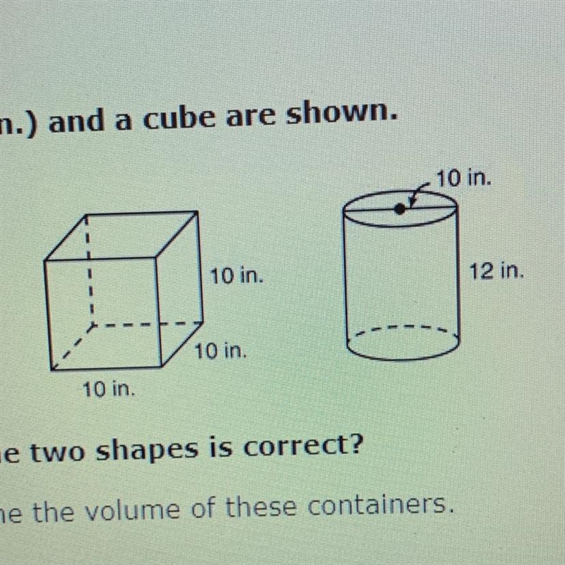 PLEASE HELP ASAP!! A cylinder with a diameter of 10 inches and a cute are shown. Which-example-1