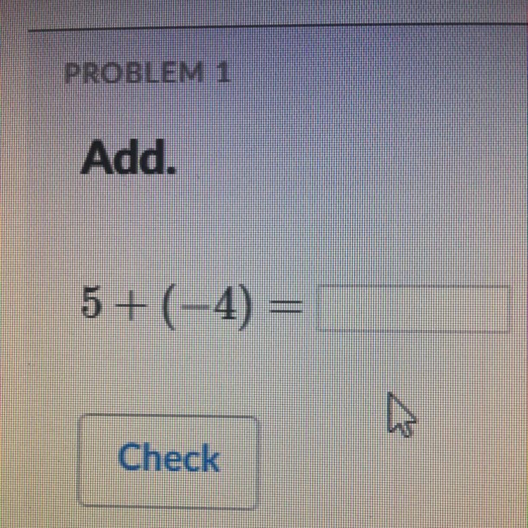 Add. 5+ (-4) = I don’t know how to-example-1