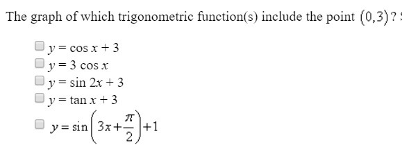 The graph of which trigonometric function(s) include the point (0,3). Select three-example-1