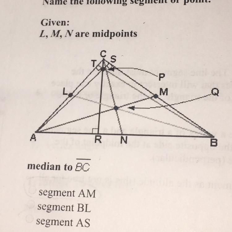 Name the following segment or point. Given L,M,N are midpoints Median to BC 1. Segment-example-1