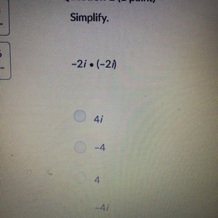 HELP!!!! Simplify -2i x (-2i)-example-1