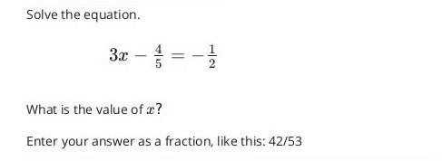 PLSS HELP ME!!! question 3x - 4/5= - 1/2 what is the value of x?​-example-1