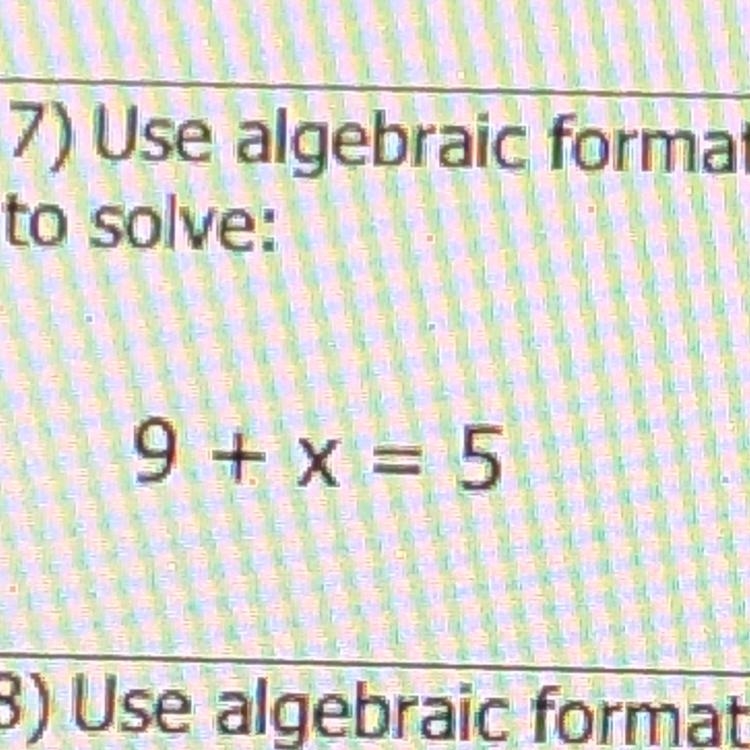 9 plus x equals 5. Is my question and I’m really confused so some help would be appropriated-example-1