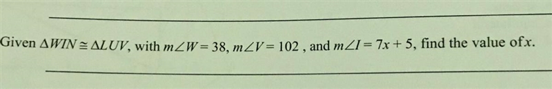 ( please help on geometry ) Given ΔWIN ≅ ΔLUV, with m ∠W = 38, m ∠V = 102, and m ∠I-example-1