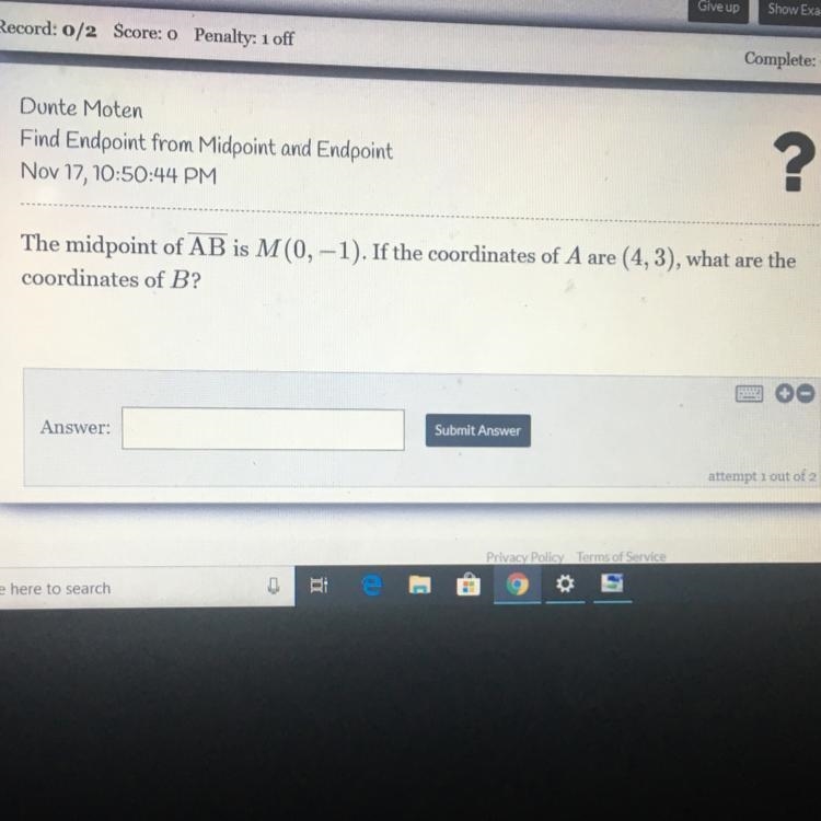 The midpoint pf ab is m ( 0,-1) . If the coordinates of a are (4,3), what are the-example-1