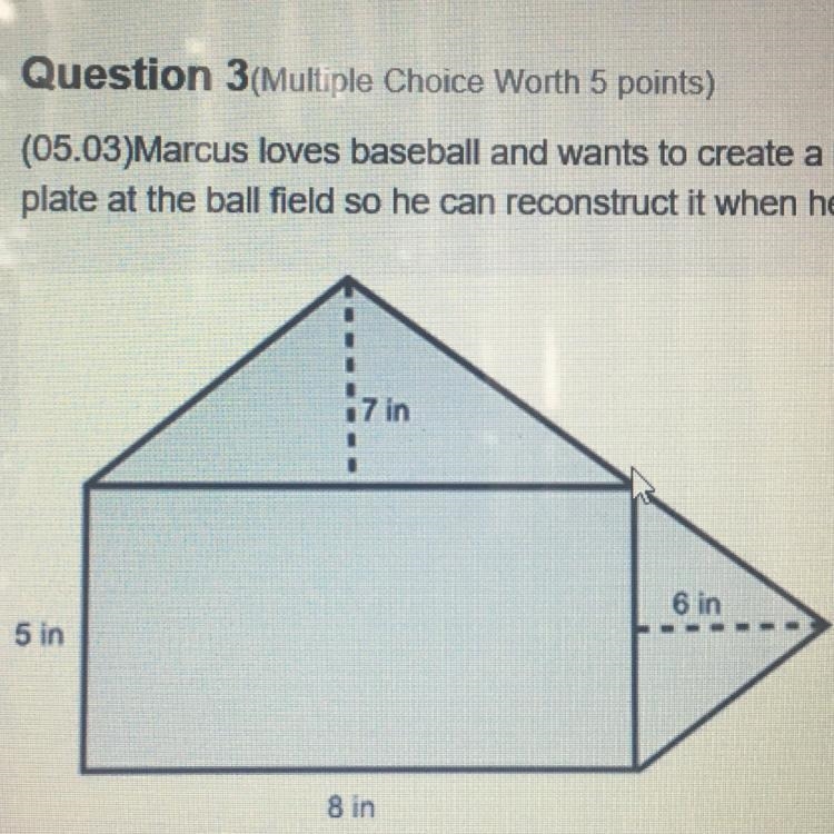 (ASAP WORTH 10 POINTS) Marcus loves baseball and wants to create a home plate for-example-1