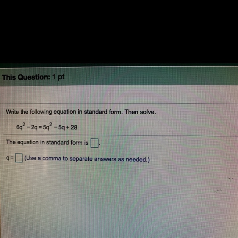 Write the following equation in standard form then solve. 6q^2-2q=5q^2-5q+28-example-1