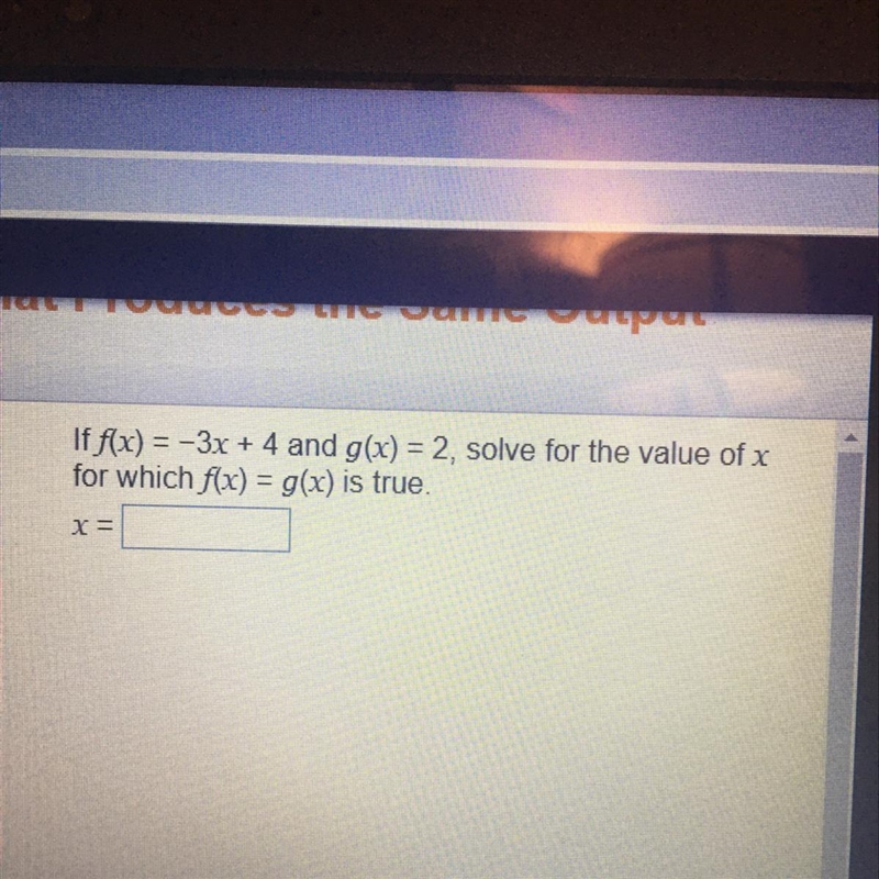 If f(1) = -3x + 4 and g(x) = 2, solve for the value of x for which f(x) = g(x) is-example-1