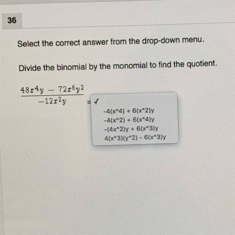 Select the correct answer from the drop-down menu. Divide the binomial by the monomial-example-1