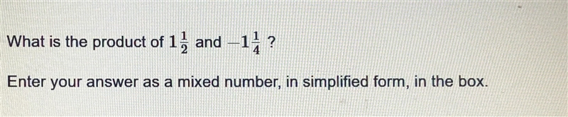 What is the product of 1 1/2 and -1 1/4 Enter your answer as a mixed number, in simplified-example-1