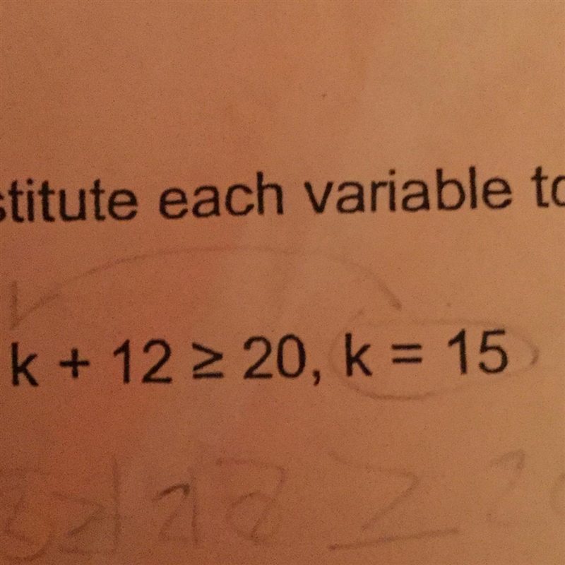 Is k + 12 greater than or equal to 20 , k= 15-example-1