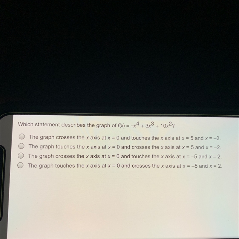 HURRY Which statement best describes the graph of f(x)=-x^4+3x^3+10x^2?-example-1