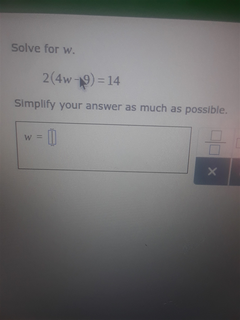 2(4w-9) = 14 simplify please ​-example-1