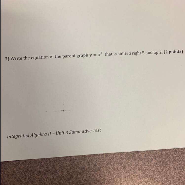 Write the equation of the parent graph y=x^2 that has shifted right 5 and up 2-example-1