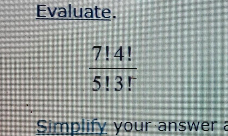 7!4!/5!3! how do you simplify this ​-example-1