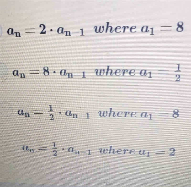 Write the Recursive rule for the geometric sequence An=1072-1 8, 4, 2, 1, 1/2,...​-example-1