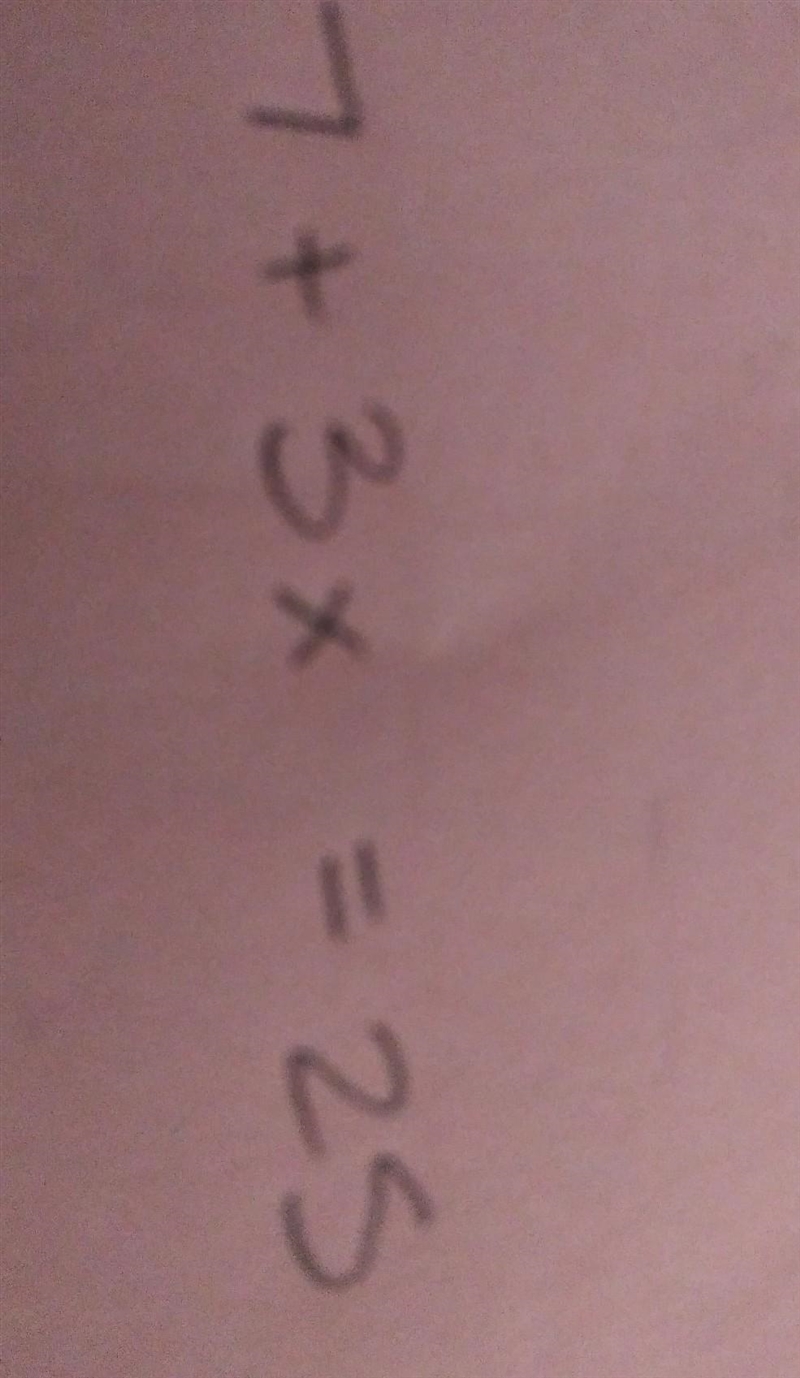 7 + 3x = 25 what is the answer to x???​-example-1