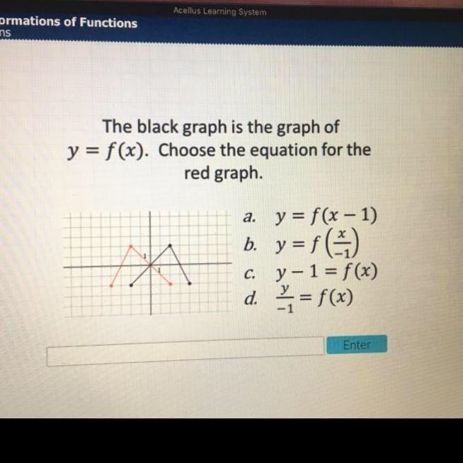 The black graph is the graph of y=f(x). Choose the equation for the red graph. Please-example-1