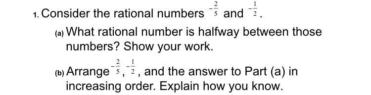 I hate fractions, need help with this. 1a. Consider the rational numbers -2/5 and-example-1