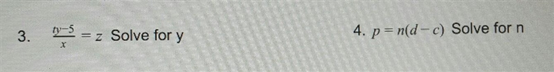 Please help! show your work Answers are: 3. y = (zx + 5)/(t) 4. n (p)/(d - c) ​-example-1