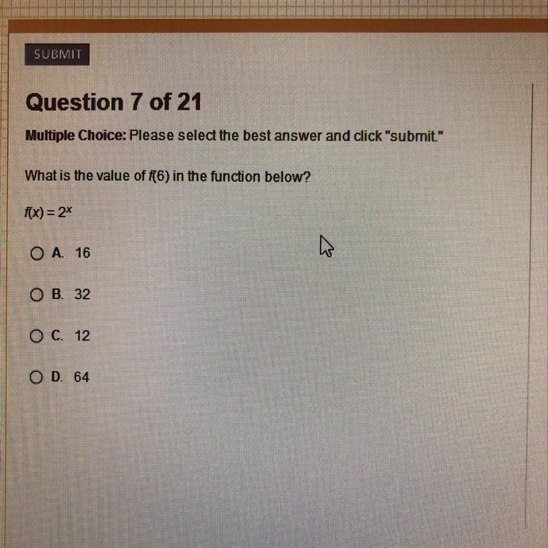 What is the value of f(6) in the function below? f(x)=2^x A. 16 B. 32 C. 12 D. 64-example-1