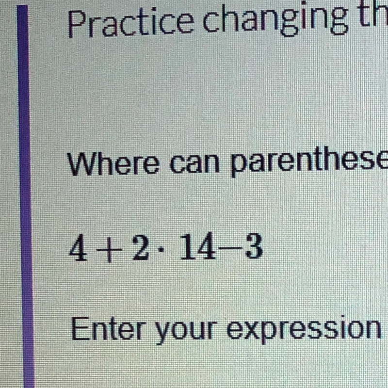 Where can the parentheses be placed in the expression so that it has a value of 26?-example-1