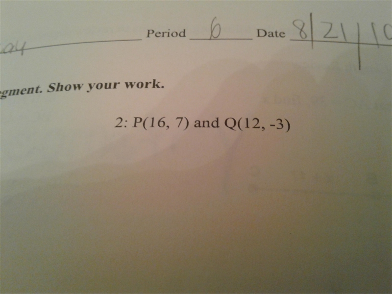 Find the midpoint P(16,7) and Q(12, -3) With work.-example-1