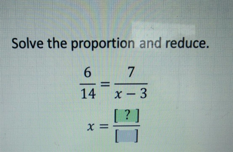 Solve the proportion and REDUCE​-example-1