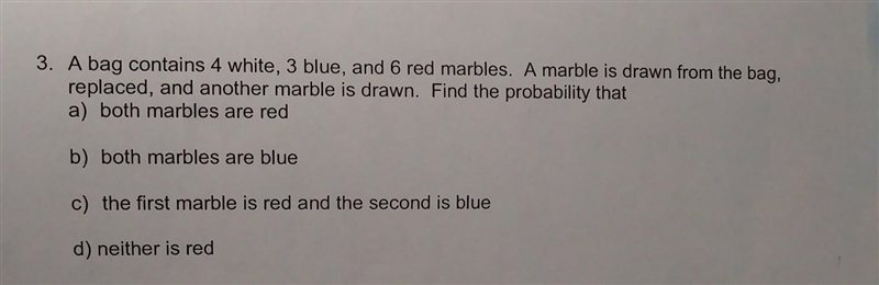 A bag contains 4 white, 3 blue, and 6 red marbles. A marble is drawn from the bag-example-1