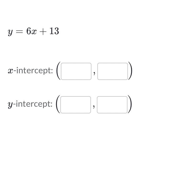 Determine the intercepts of the line y=6x+13-example-1