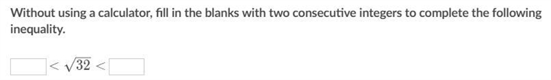 Without using a calculator, fill in the blanks with two consecutive integers to complete-example-1