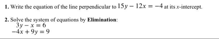 Write the equation of the line perpendicular to 15y-12x=4 at its x-intercept?-example-1