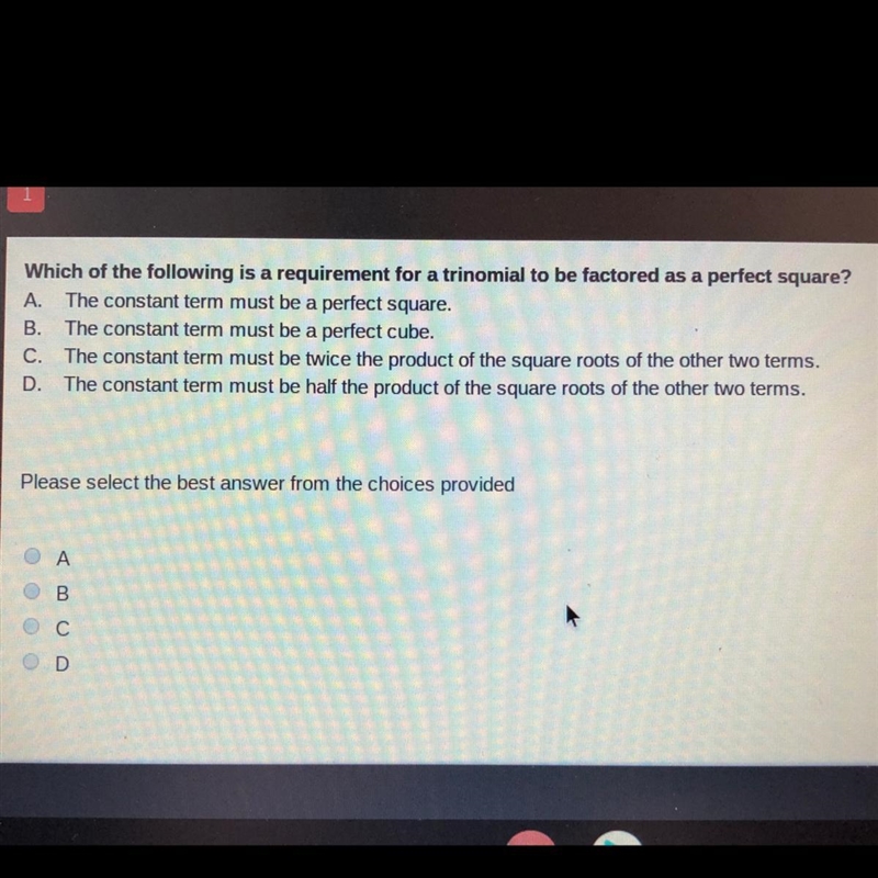 Which of the following is a requirement for a trinomial to be factored as a perfect-example-1