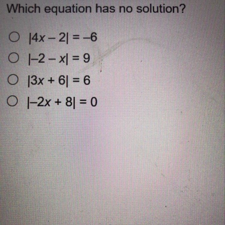 Which equation has no solution? 4x 21 = -6 1-2 - XI = 9 13x + 6] = 6 1-2x + 8= 0-example-1