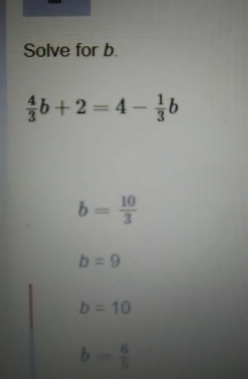 Solve for b. 4/3b+2=4-1/3b​-example-1