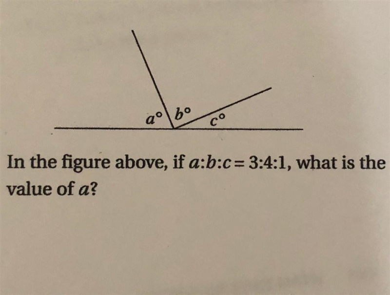 In the figure above, if a:b:c = 3:4:1, what is the value of a?-example-1