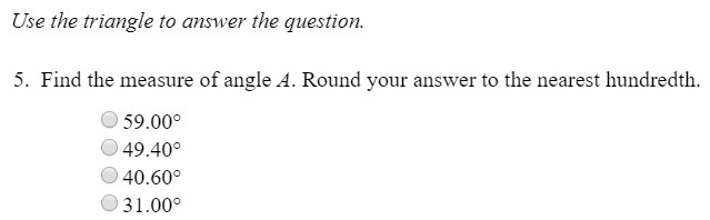 Find the measure of angle A. Round your answer to the nearest hundredth.-example-2