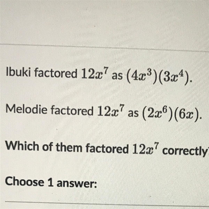 Who factored 12x^7 correctly?-example-1