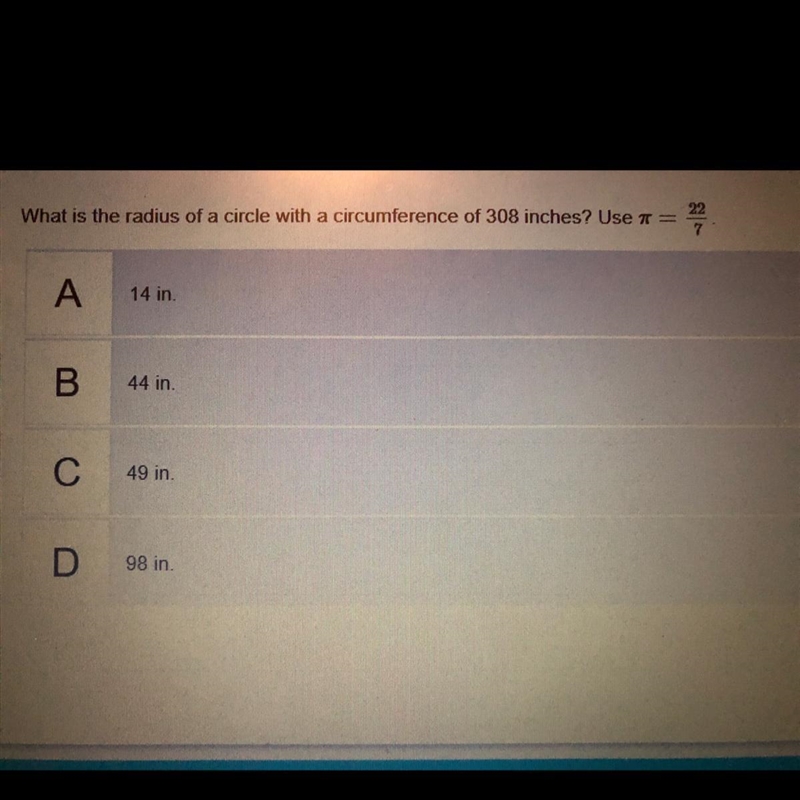 What is the radius of a circle with a circumference of 308 inches? Use pi= 22/7-example-1